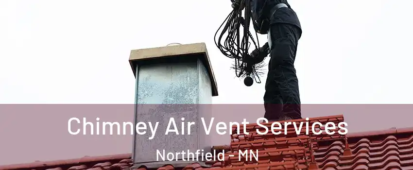  Chimney Air Vent Services Northfield - MN
