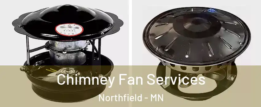  Chimney Fan Services Northfield - MN