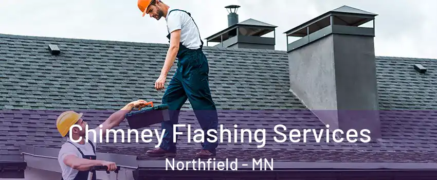  Chimney Flashing Services Northfield - MN