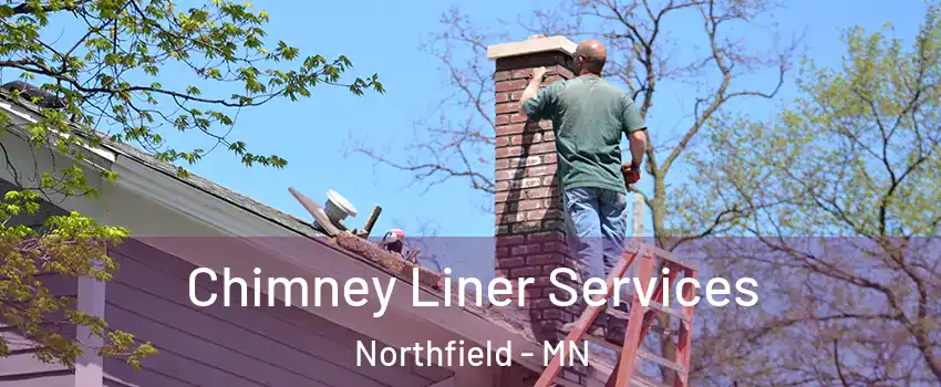  Chimney Liner Services Northfield - MN
