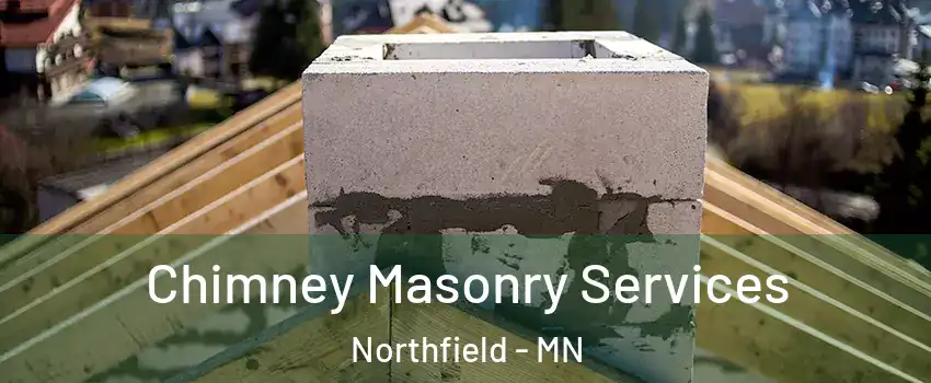  Chimney Masonry Services Northfield - MN