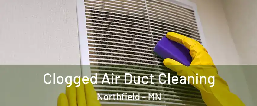  Clogged Air Duct Cleaning Northfield - MN