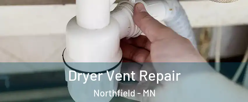  Dryer Vent Repair Northfield - MN