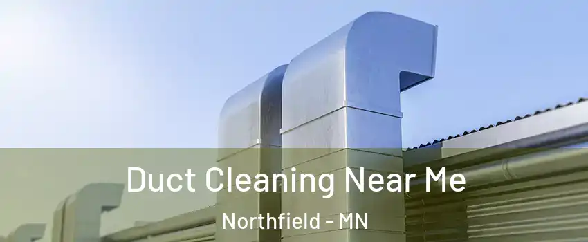  Duct Cleaning Near Me Northfield - MN