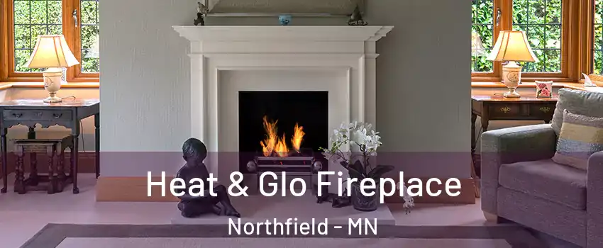  Heat & Glo Fireplace Northfield - MN