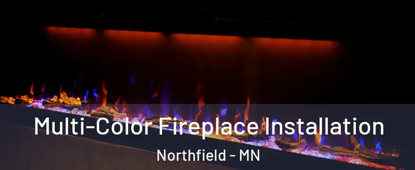  Multi-Color Fireplace Installation Northfield - MN