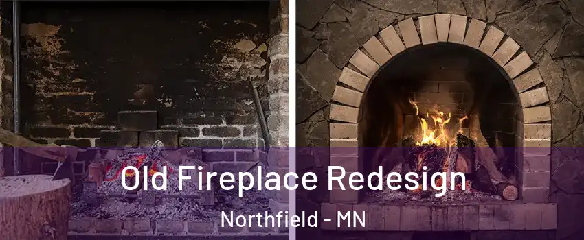  Old Fireplace Redesign Northfield - MN