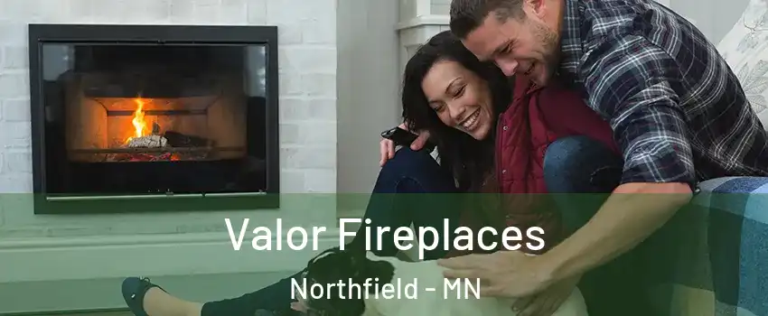  Valor Fireplaces Northfield - MN