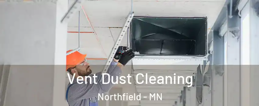  Vent Dust Cleaning Northfield - MN